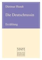 Dietmar Hundt - Die Deutschrussin