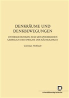 Christian Hoffstadt - Denkräume und Denkbewegungen : Untersuchungen zum metaphorischen Gebrauch der Sprache der Räumlichkeit