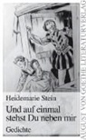 Heidemarie Stein - Und auf einmal stehst Du neben mir