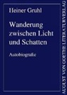Heiner Gruhl - Wanderung zwischen Licht und Schatten