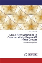 Rajat Kanti Nath - Some New Directions In Commutativity Degree Of Finite Groups