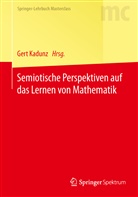 Ger Kadunz, Gert Kadunz - Semiotische Perspektiven auf das Lernen von Mathematik
