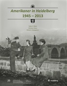 Walter Elkins, Walter F Elkins, Walter F. Elkins, Chr Führer, Christian Führer, Michael Montgomery... - Amerikaner in Heidelberg 1945 - 2013