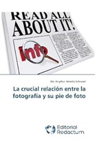 Ma Angélica Heredia Echavarri, Ma. Angélica Heredia Echavarri - La crucial relación entre la fotografía y su pie de foto