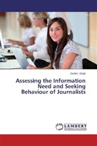 Gurdev Singh - Assessing the Information Need and Seeking Behaviour of Journalists