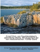 Ernst Feuchtersleben (Freiherr Von), Ernst Feuchtersleben, Ernst Frh von Feuchtersleben, Ernst von Feuchtersleben, Friedrich Hebbel - Ernst Frhern. Von Feuchtersleben's Sämmtliche Werke: Bd. Beiträge Zur Literatur, Kunst- Und Lebenstheorie