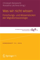 Latcheva, Latcheva, Rossalina Latcheva, Christop Reinprecht, Christoph Reinprecht - Was wir nicht wissen - Forschungs- und Wissenslücken der Migrationssoziologie