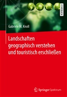 Gabriele M Knoll, Gabriele M (Dr.) Knoll, Gabriele M. Knoll - Landschaften geographisch verstehen und touristisch erschließen