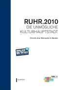 RUH 2010 GmbH, Fritz F. Pleitgen, Oliver Scheytt - RUHR.2010