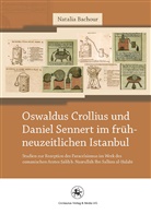 Natalia Bachour - Oswaldus Crollius und Daniel Sennert im frühneuzeitlichen Istanbul