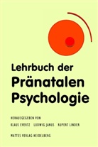 Klaus Evertz, Ludwi Janus, Ludwig Janus, Rupert Linder - Lehrbuch der Pränatalen Psychologie