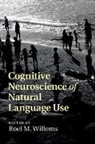 Roel M. Willems, Roel Willems, Roel M. Willems - Cognitive Neuroscience of Natural Language Use