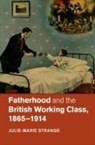 Julie Marie Strange, Julie-Marie Strange - Fatherhood and the British Working Class, 1865-1914