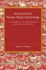 Marie V. Williams, Williams Marie V. - Six Essays on the Platonic Theory of Knowledge