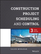 Saleh A Mubarak, Saleh A. Mubarak - Construction Project Scheduling and Control
