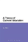 Sean Whittle, Sean (Heythrop College Whittle, Whittle Sean - A Theory of Catholic Education