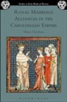 Helen Oxenham, Ian Wood - Royal Marriage Alliances in the Carolingian Empire