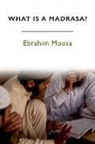 Ebrahim Moosa, Moosa Ebrahim - What Is a Madrasa?