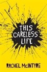 McIntyre, Rachel McIntyre - This Careless Life