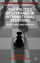 H. Friman, H. Richard Friman, Friman, H Friman, H. Friman, H. Richard Friman - Politics of Leverage in International Relations