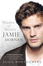 Alice Montgomery - Jamie Dornan: Shades of Desire