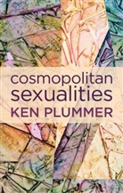 K Plummer, Ken Plummer - Cosmopolitan Sexualities - Hope and the Humanist Imagination