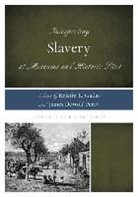 Gallas, Kristin L. Gallas, Kristin L. Perry Gallas, James Dewolf Perry, Kristin L. Gallas, Gallas Kristin L.... - Interpreting Slavery At Museums and Historic Sites