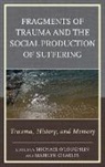 &amp;apos, Marilyn O&amp;apos Charles, Marilyn O''''loughlin Charles, Michael Loughlin, Michael Charles O''''loughlin, Marilyn Charles... - Fragments of Trauma and the Social Production of Suffering