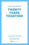 Tom Rob Smith, Smith Tom Rob, Tom Rob Smith - Twenty Years Together