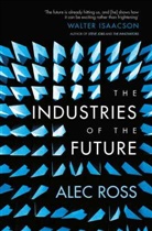 Alec Ross, Alec Ross - The Industries of the Future