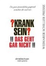 Madre Godoma, Christina Kuon - ?Krank sein? !!Das geht gar nicht!!