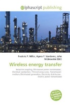 Agne F Vandome, John McBrewster, Frederic P. Miller, Agnes F. Vandome - Wireless energy transfer