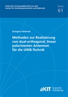 Grzegorz Adamiuk - Methoden zur Realisierung von dual-orthogonal, linear polarisierten Antennen für die UWB-Technik