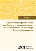 Feng Liu - Objektverfolgung durch Fusion von Radar- und Monokameradaten auf Merkmalsebene für zukünftige Fahrerassistenzsysteme