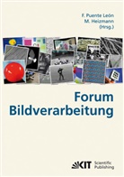 Michael Heizmann, Fernand Puente León, Fernando Puente León, Regensburg&gt; Forum Bildverarbeitung &lt;2010, Michael Heizmann, Fernando Puente León - Forum Bildverarbeitung : [2.-3. Dezember 2010 in Regensburg]