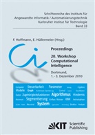 Fran Hoffmann, Frank Hoffmann, Hüllermeier, Hüllermeier, E. Hüllermeier, Eyke Hüllermeier - Proceedings : 20. Workshop Computational Intelligence; Dortmund, 1. - 3. Dezember 2010