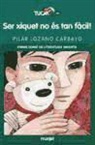 Pilar Lozano Carbayo, Montserrat Tobella - Ser xiquet no és tan fàcil!
