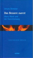 Ursula Dirmeier, Alfons HÃ¶fer, Alfons Höfer, Stefa Kiechle, Stefan Kiechle, Martin MÃ¼ller... - Das Bessere zuerst