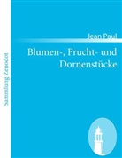 Jean Paul, Jean Paul - Blumen-, Frucht- und Dornenstücke