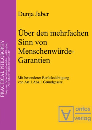 Dunja Jaber - Über den mehrfachen Sinn von Menschenwürde-Garantien - Mit besonderer Berücksichtigung von Art.1, Abs.1 Grundgesetz