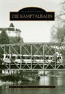 Wolfgan Andraschek, Wolfgang Andraschek, Baumrucker, Gerhard Baumrucker, Paul Liebhart, Paul G Liebhart... - Die Kamptalbahn