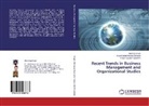 Hajiza, Fazel Hajizadeh Ebrahimi, Seyed Mehd Mousavi Davoudi, Seyed Mehdi Mousavi Davoudi, Mandee Singh, Mandeep Singh - Recent Trends in Business Management and Organizational Studies