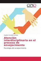 Angelina González Hurtado - Atención interdisciplinaria en el proceso de envejecimento