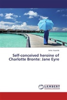 Asha Kaushik - Self-conceived heroine of Charlotte Bronte: Jane Eyre