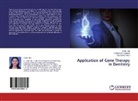 Subhanka Dasgupta, Subhankar Dasgupta, Deepankar Misra, Shal Rai, Shalu Rai - Application of Gene Therapy in Dentistry