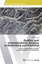 Marlene Gurker - Quellen zum mittelalterlichen Bergbau in Rattenberg und Kitzbühel