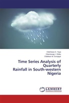 Ol Durojaye, Olalekan M. Durojaye, Olanrewaju Shittu, Olanrewaju I Shittu, Olanrewaju I. Shittu, Olaoluwa Yaya... - Time Series Analysis of Quarterly Rainfall in South-western Nigeria