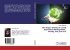 Dinara Gallyamova - The major trends in world economic development, theory and practice