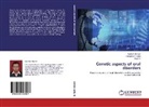 Gauta Biswas, Gautam Biswas, Anup N, Anup N., Sabyasach Saha, Sabyasachi Saha - Genetic aspects of oral disorders
