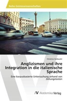Christine Gerbaulet - Anglizismen und ihre Integration in die italienische Sprache